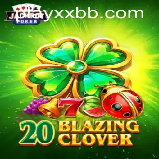 20BlazingClover: Unleashing the Thrills of Adventure with XXBB.COM
