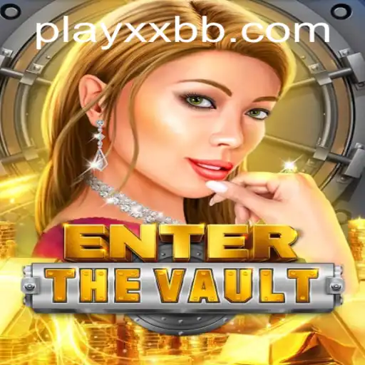 EntertheVault: Unlocking the Secrets of XXBB.COM's Latest Gaming Sensation